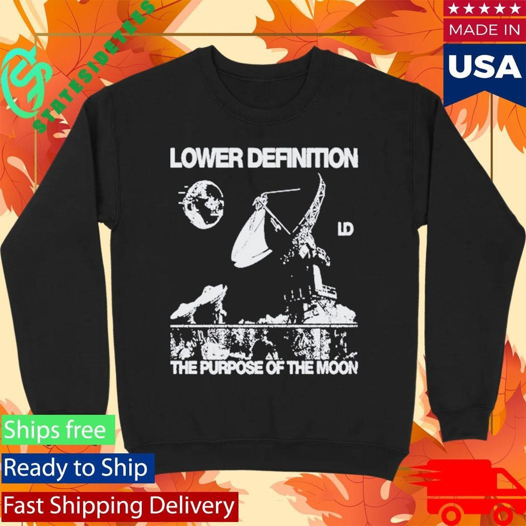 Lower Definition The Purpose Of The Moon Shirt Unisex , , , Long Sleeve Tee