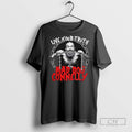 Mad Dog Connelly Live Your Truth Graphic Of Man T Shirts