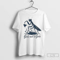 Mantis Girls Will Be Girls Ladies T Shirts