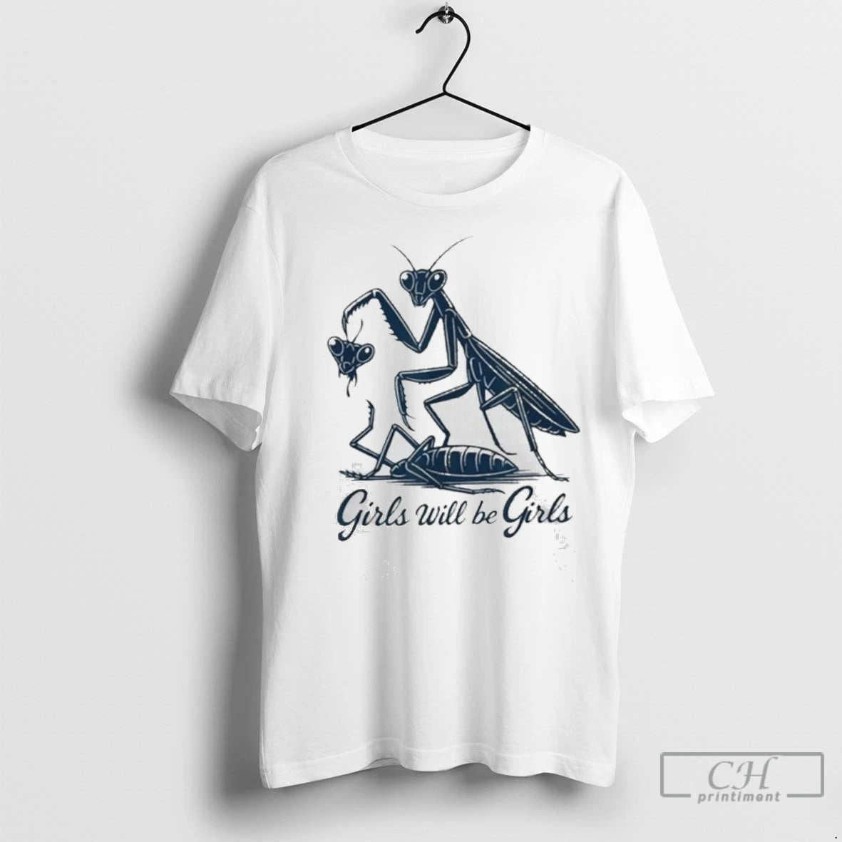 Mantis Girls Will Be Girls Ladies T Shirts
