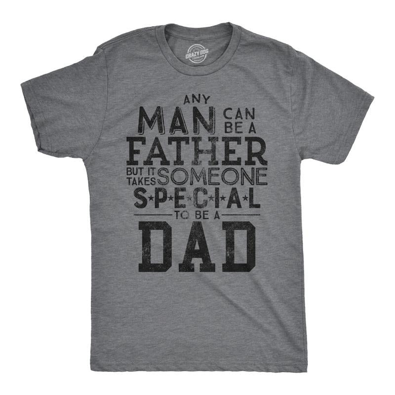 Any Man Can Be Father But Takes Someone Be Dad Funny Cool Soft Casual Dark Grey