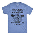 Funny I Dont Always Tell People Where I Fish But When I Do Lie Sarcastic Fishing Funny Cool Soft Casual Menswear Sarcastic Light Blue