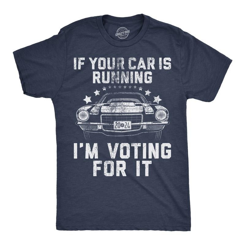 If Your Car Is Running Im Voting Funny Car Funny Cool Soft Casual Menswear Sarcastic Funny Mechanic Short Sleeve Novelty Navy Car
