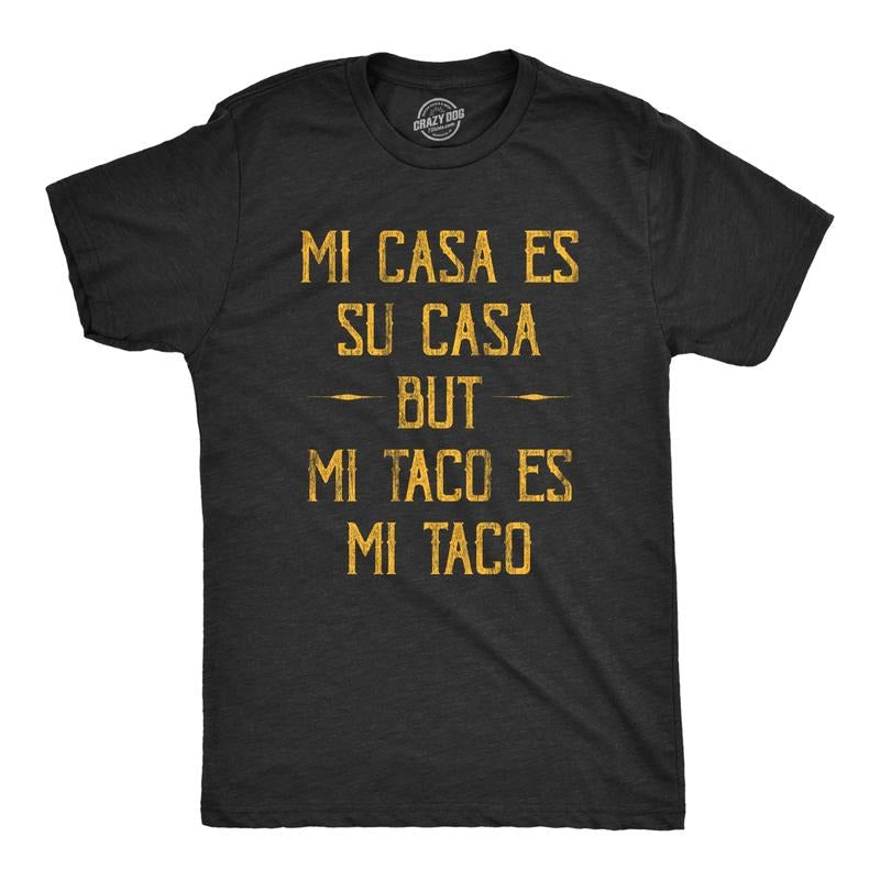 Mi Tacos Es Mi Tacos Funny Sarcastic Mexican Food Novelty Guys Funny Cool Soft Casual Menswear Cinco De Mayo Funny Sarcastic Black Mi