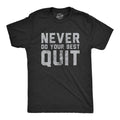 Never Do Your Best Quit Funny Sarcastic Give Up Anti Motivational Joke Guys Funny Cool Soft Casual Menswear Funny Sarcastic Novelty Black
