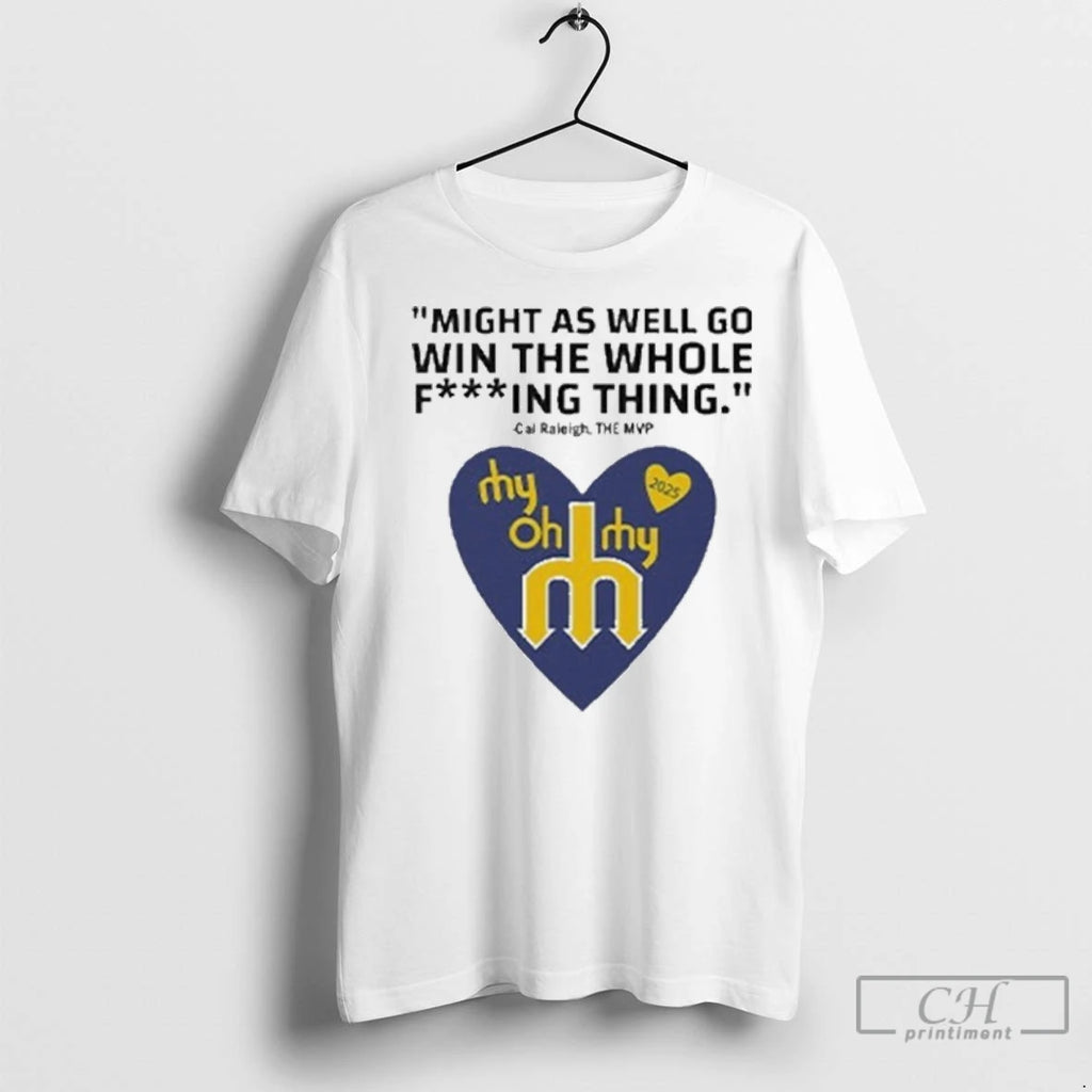 Might As Well Go Win The Whole Fucking Thing Cal Raleigh The Mvp Seattle Mariners