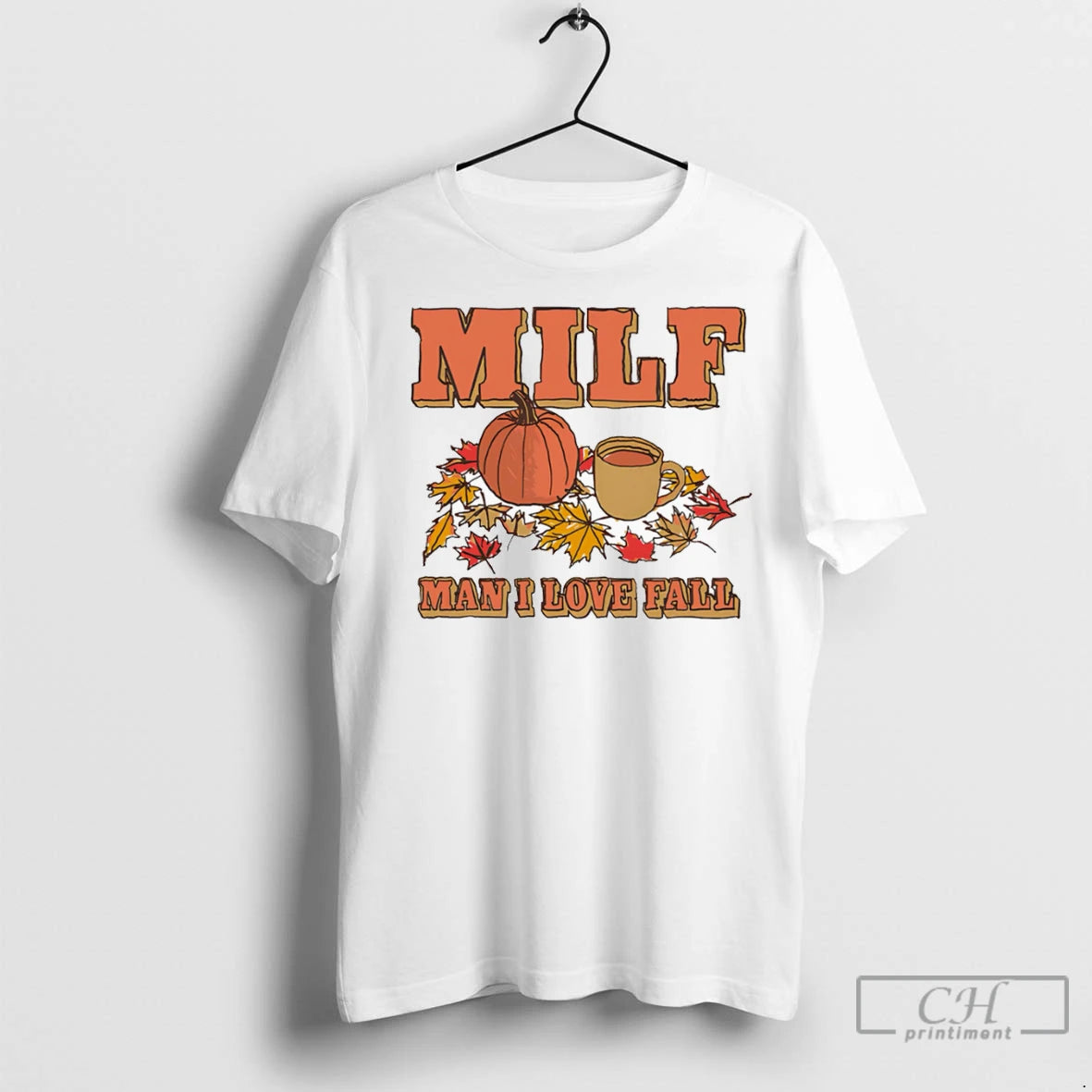Milf Man I Love Fall 2025 T Shirts