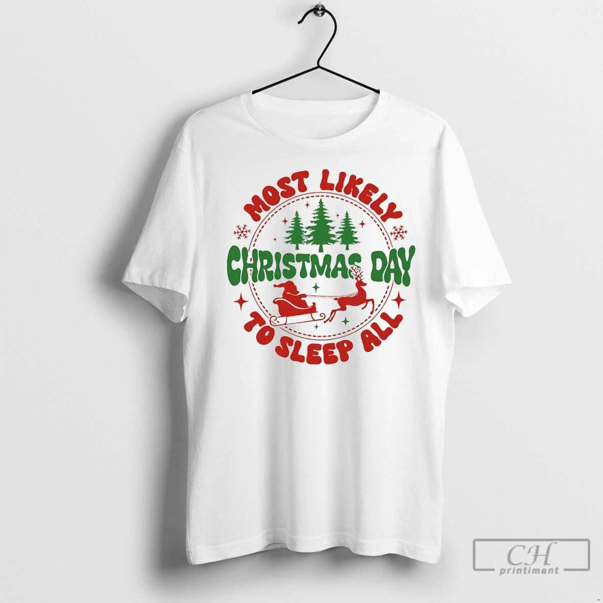 Most Likely To Sleep All Christmas Day T Shirts