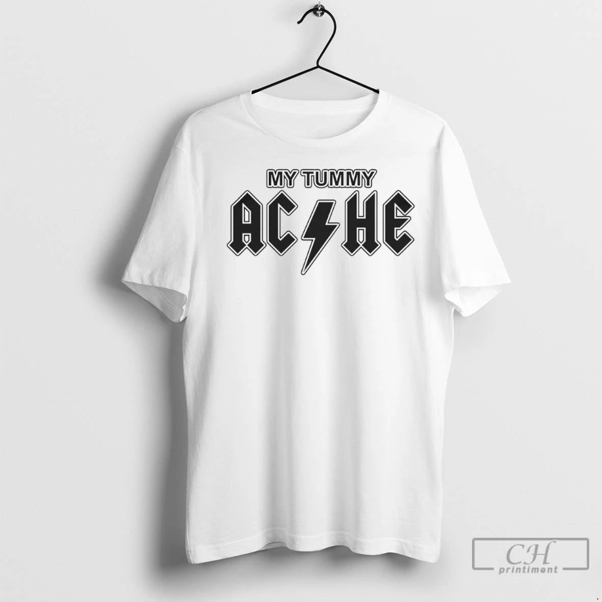 My Tummy Ache T Shirts