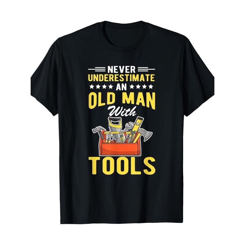 Never Underestimate Old Man Tool 220g Made Usastyle{N002}3