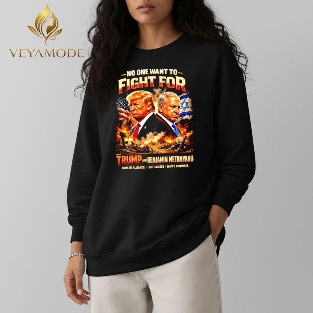 No One Wants To Fight For Trump & Netanyahu Graphic Tee – Anti War Political Streetwear Shirt