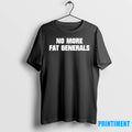 No More Fat Generals Tshirts Sweater