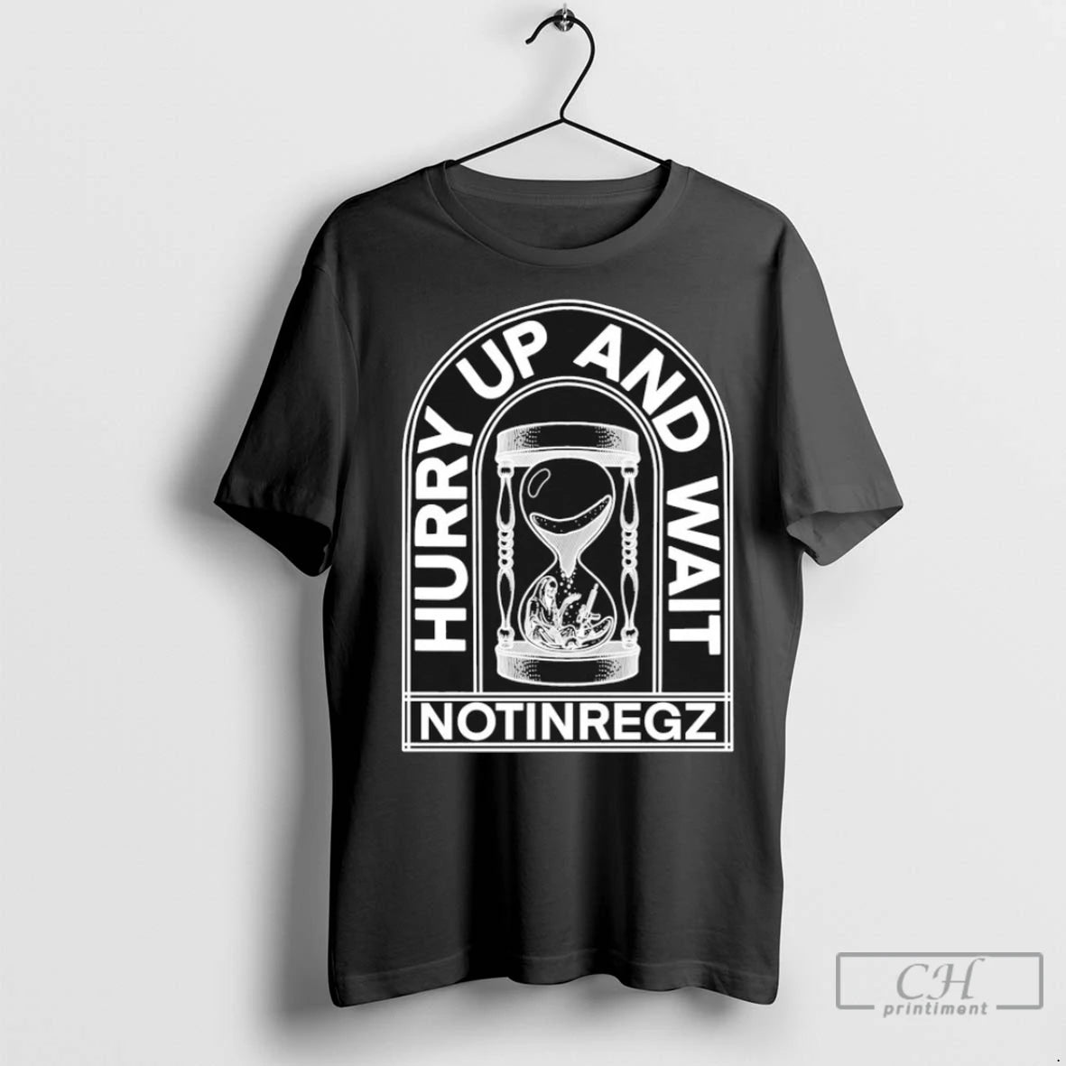 Notingregz Hurry Up And Wait Hourglass T Shirts