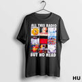 Official All This Radio But No Head T Shirtsall This Radio But No Head