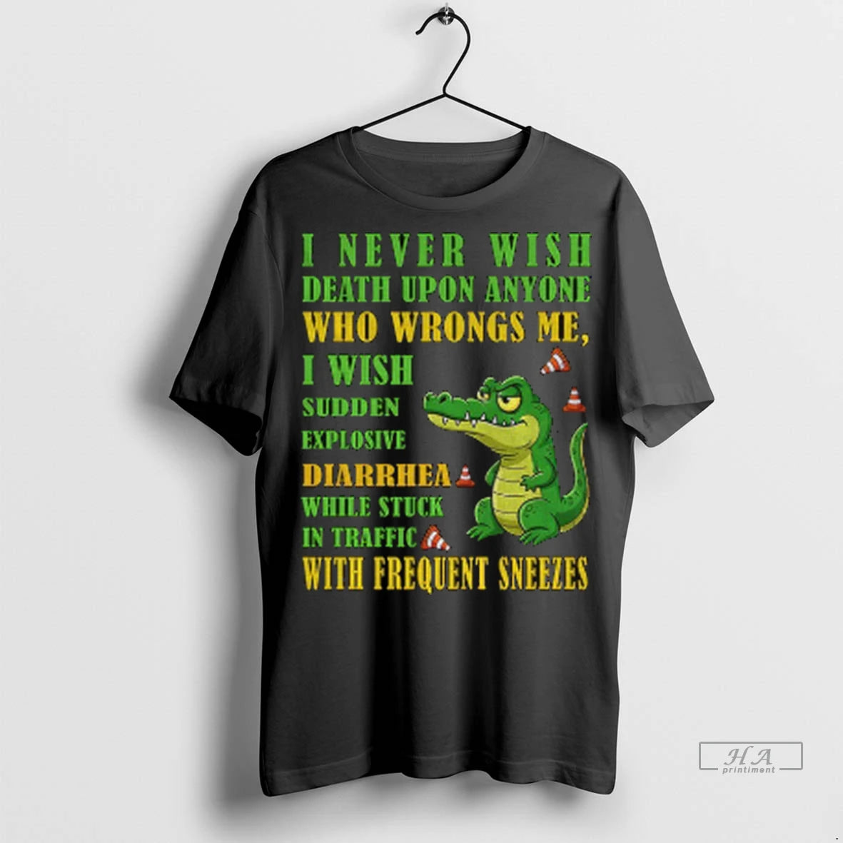 Official Alligator I Never Wish Death Upon Anyone Who Wrongs Me I Wish Sudden Explosive