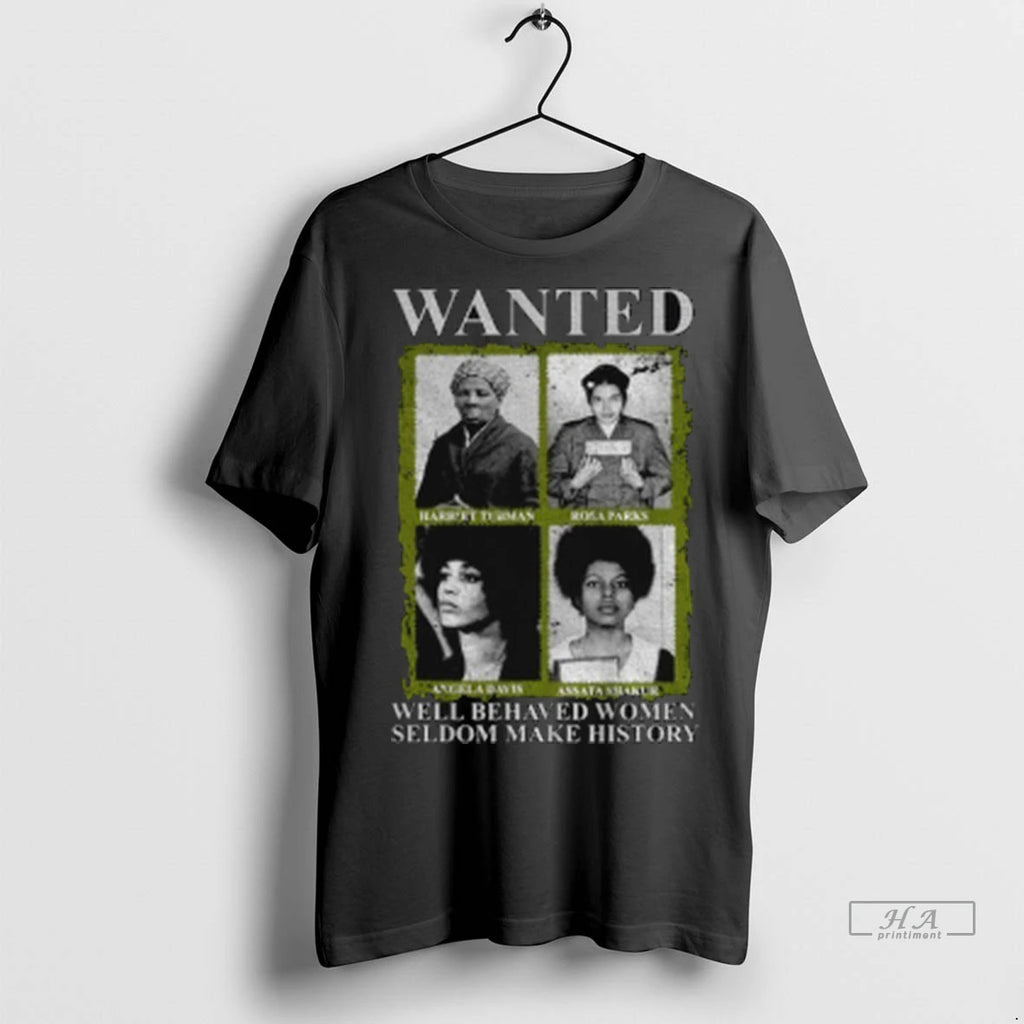 Official Assata Shakur Wanted Black Women History Well Behaved Women Seldom Make History Tshirts Sweater