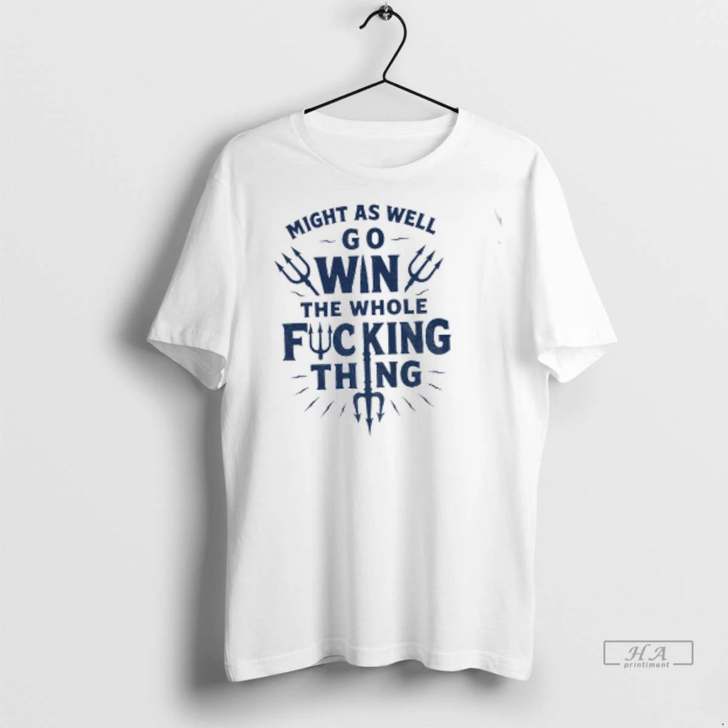 Official Bold Baseball Quote Might As Well Win The Whole Fucking Thing Cal Raleigh Tshirts