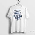 Official Bold Baseball Quote Might As Well Win The Whole Fucking Thing Cal Raleigh Tshirts
