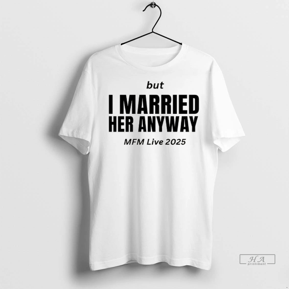 Official But I Married Her Anyway Mfm Live 2025 Tshirts Sweater