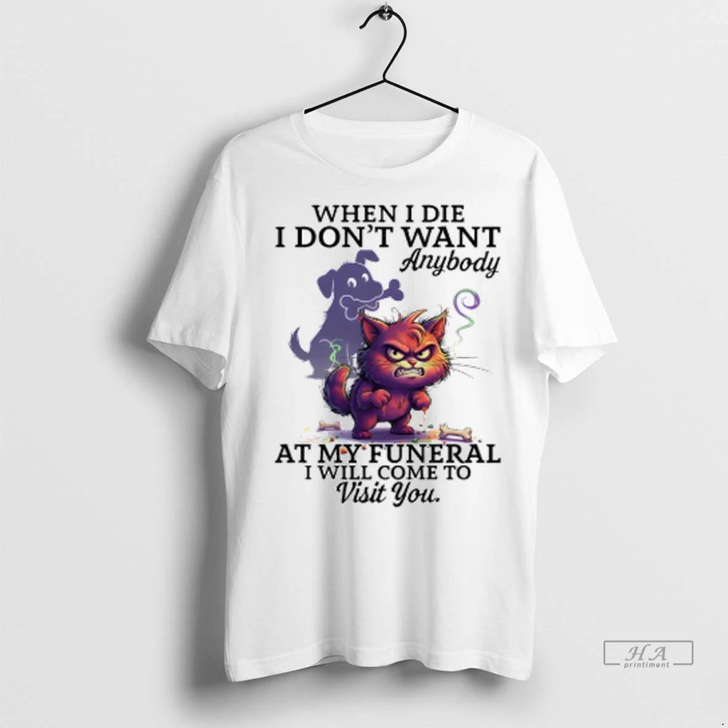 Official Cat When I Die I Dont Want Anybody At My Funeral I Will Come