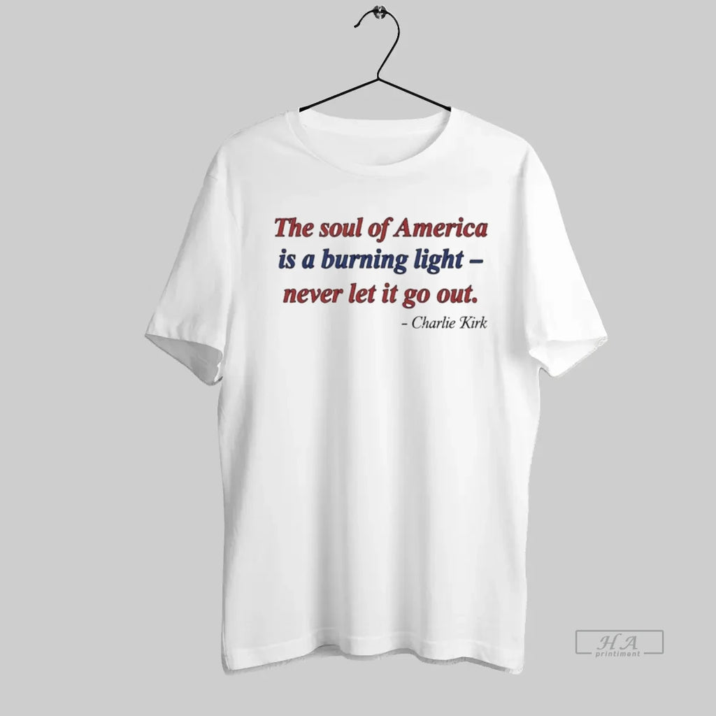 Official Charlie Kirk The Soul Of America Burning Light Never Let It Go Out