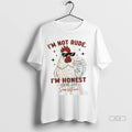 Official Chicken Im Not Rude Im Honest Youre Just Sensitive Tshirts Sweater