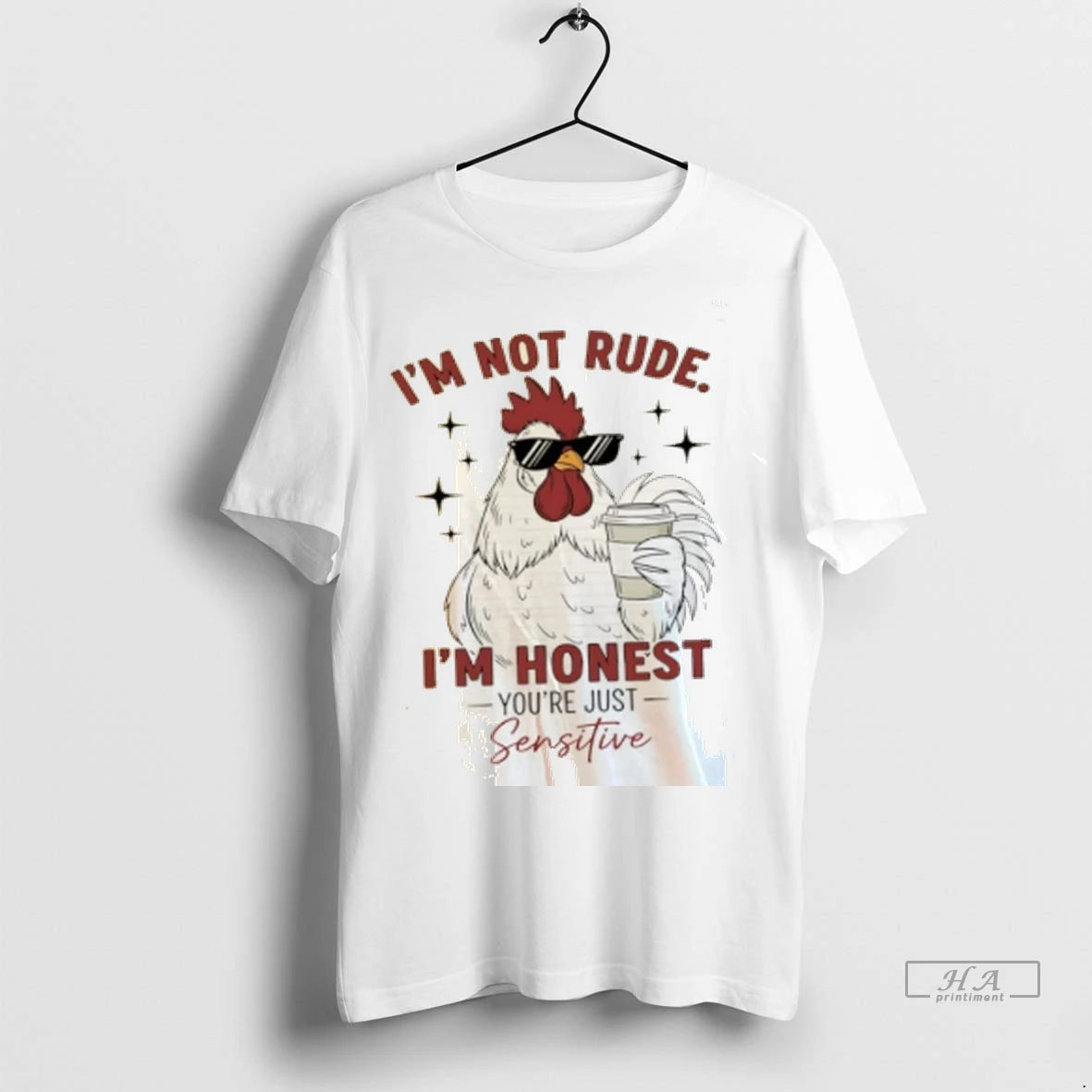 Official Chicken Im Not Rude Im Honest Youre Just Sensitive Tshirts Sweater