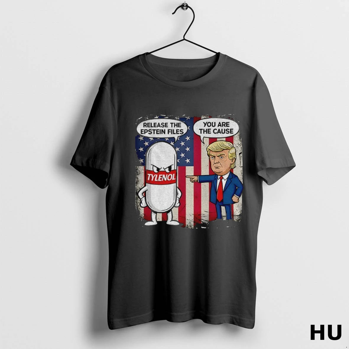Official Donald Trump With Tylenol Release The Epstein Files You Are The Cause American Flag