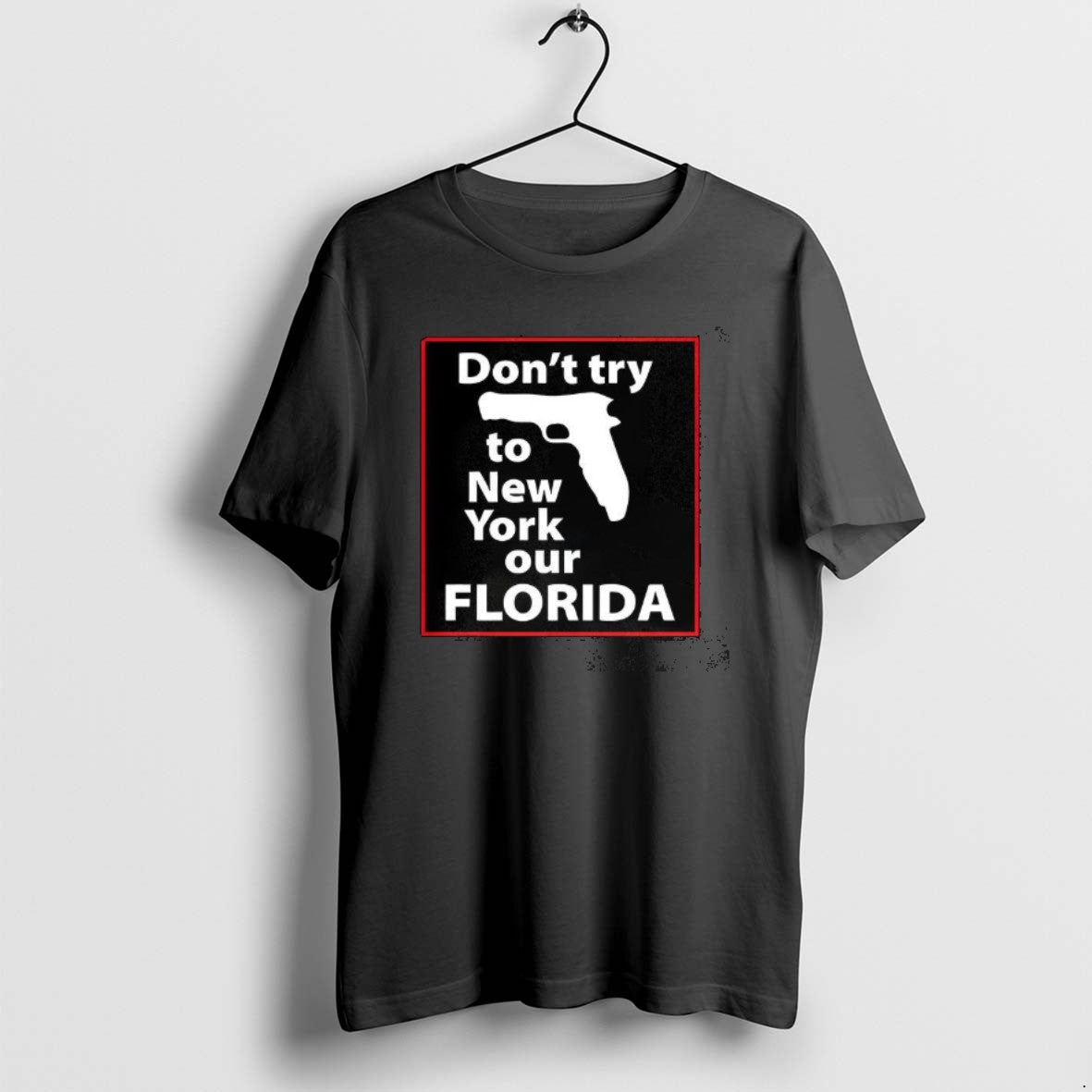 Official Dont Try To New York Our Florida Pistol
