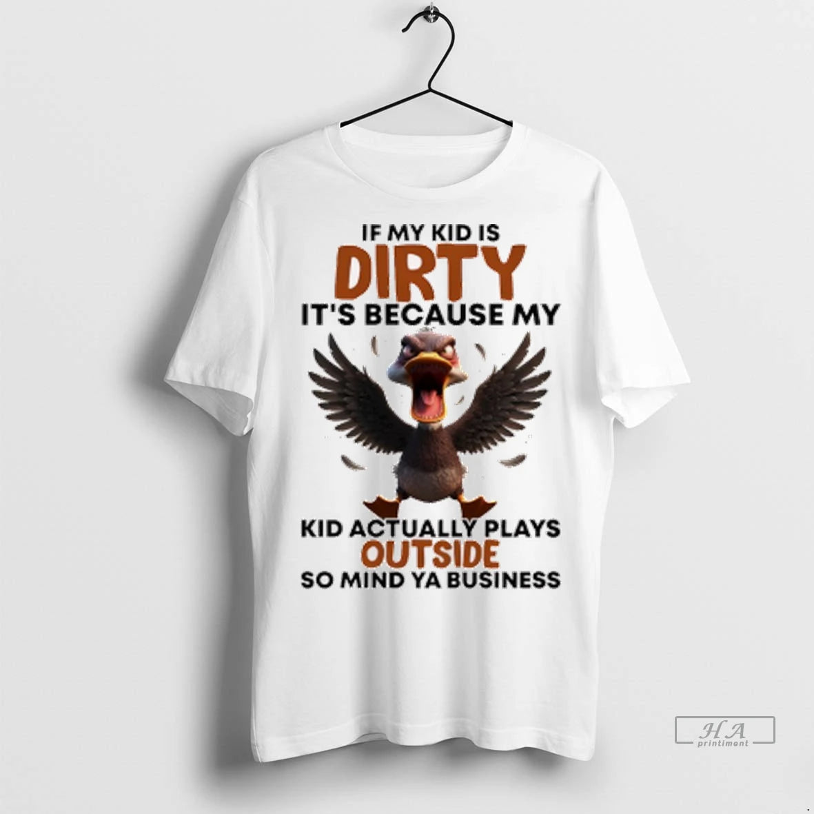 Official Duck If My Kid Is Dirty Its Because My Kid Actually Plays Outside So