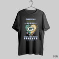 Official Forever A Green Bay Packers Win Or Lose Yesterday Today Tomorrow Forever No Matter