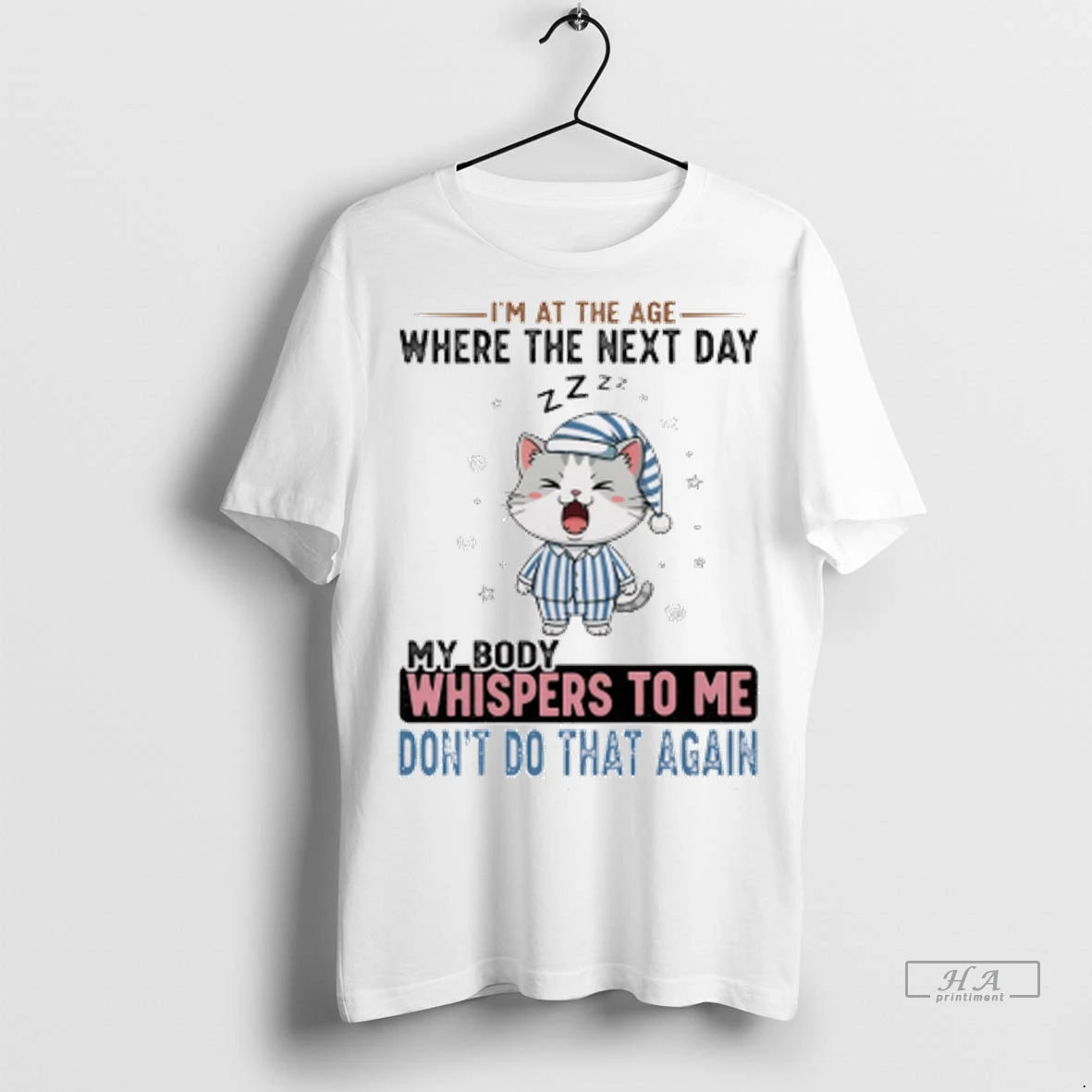 Official Funny Cat Im At The Age Where The Next Day My Body Whispers To