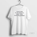Official Good Girls Go To Heaven Bad Girls Go Everywhere
