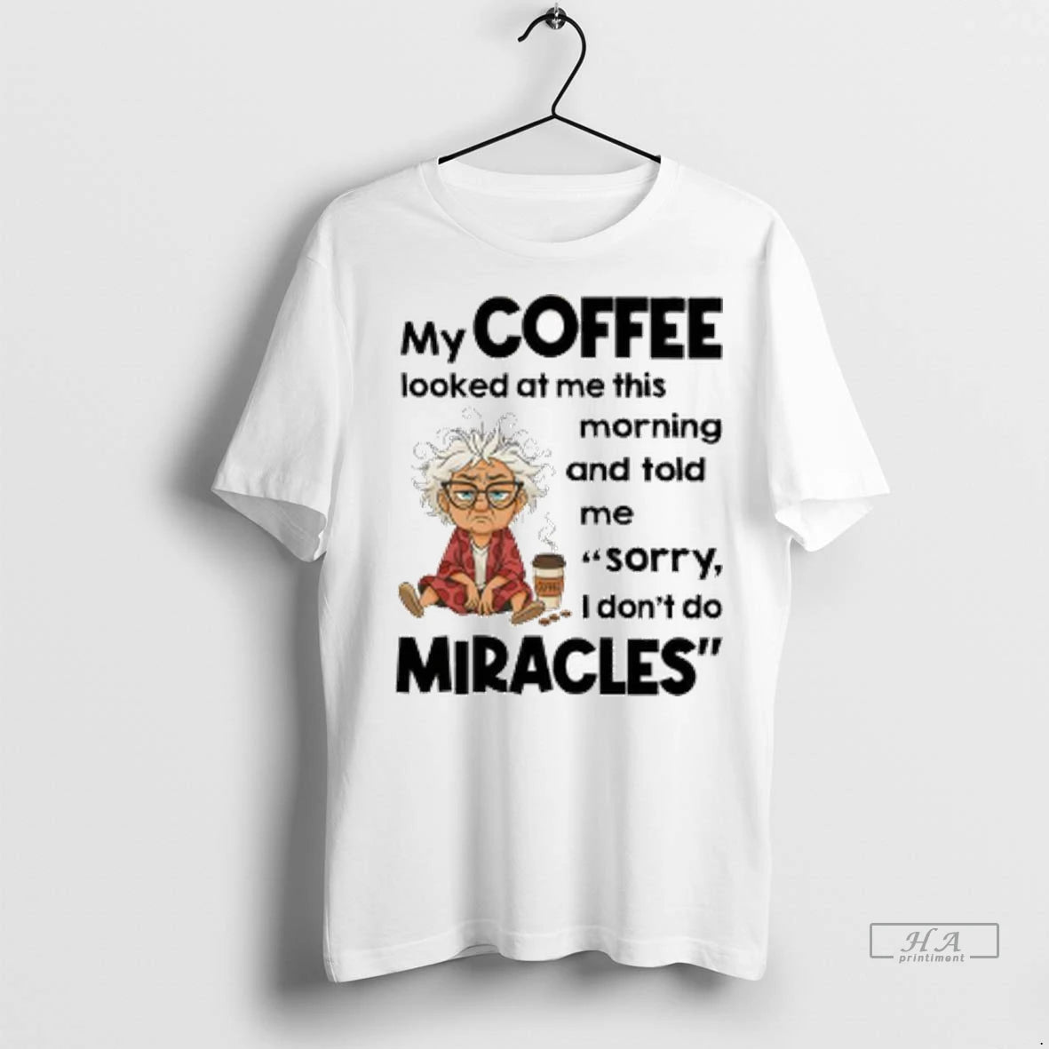 Official Grandma My Coffee Looked At Me This Coffee Morning And Told Me Sorry