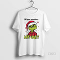 Official Grinch Santa All Your Sweaters Are Ugly Christmas