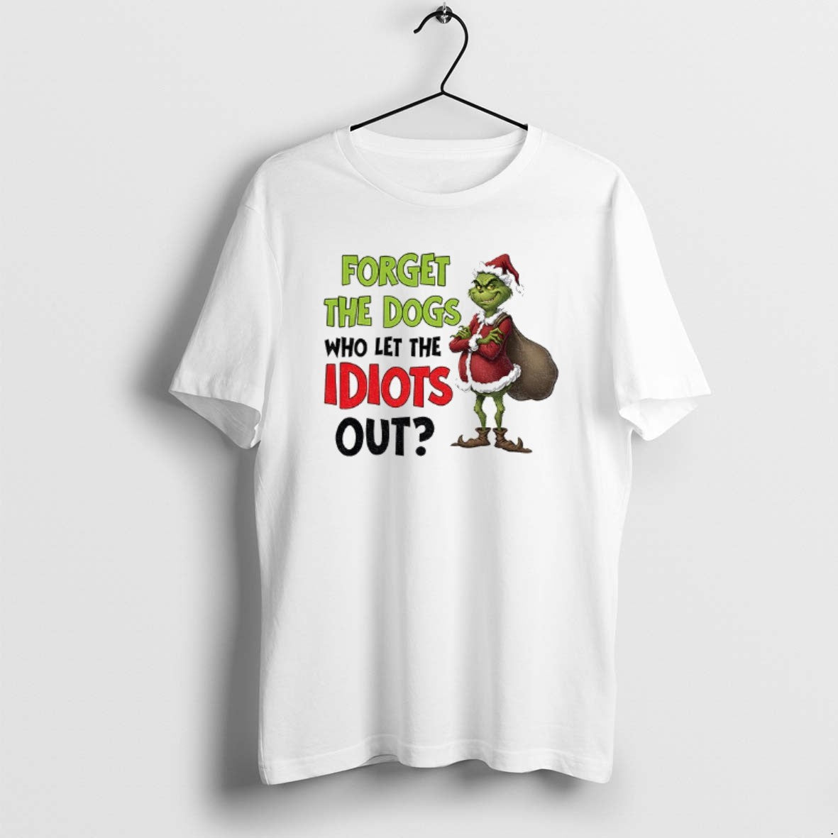Official Grinch Santa Forget The Dogs Who Let The Idiots Out Xmas