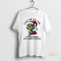 Official Grinch Santa Take Me As I Am Otherwise Go Climb A Cactus Christmas