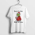Official Grinch Sorry Im Late I Didnt Want To Come Christmas
