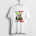 Official Grinch Today Is Slap An Idiot Day Im Gonna Be Busy