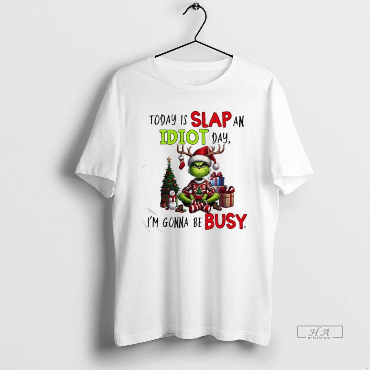 Official Grinch Today Is Slap An Idiot Day Im Gonna Be Busy