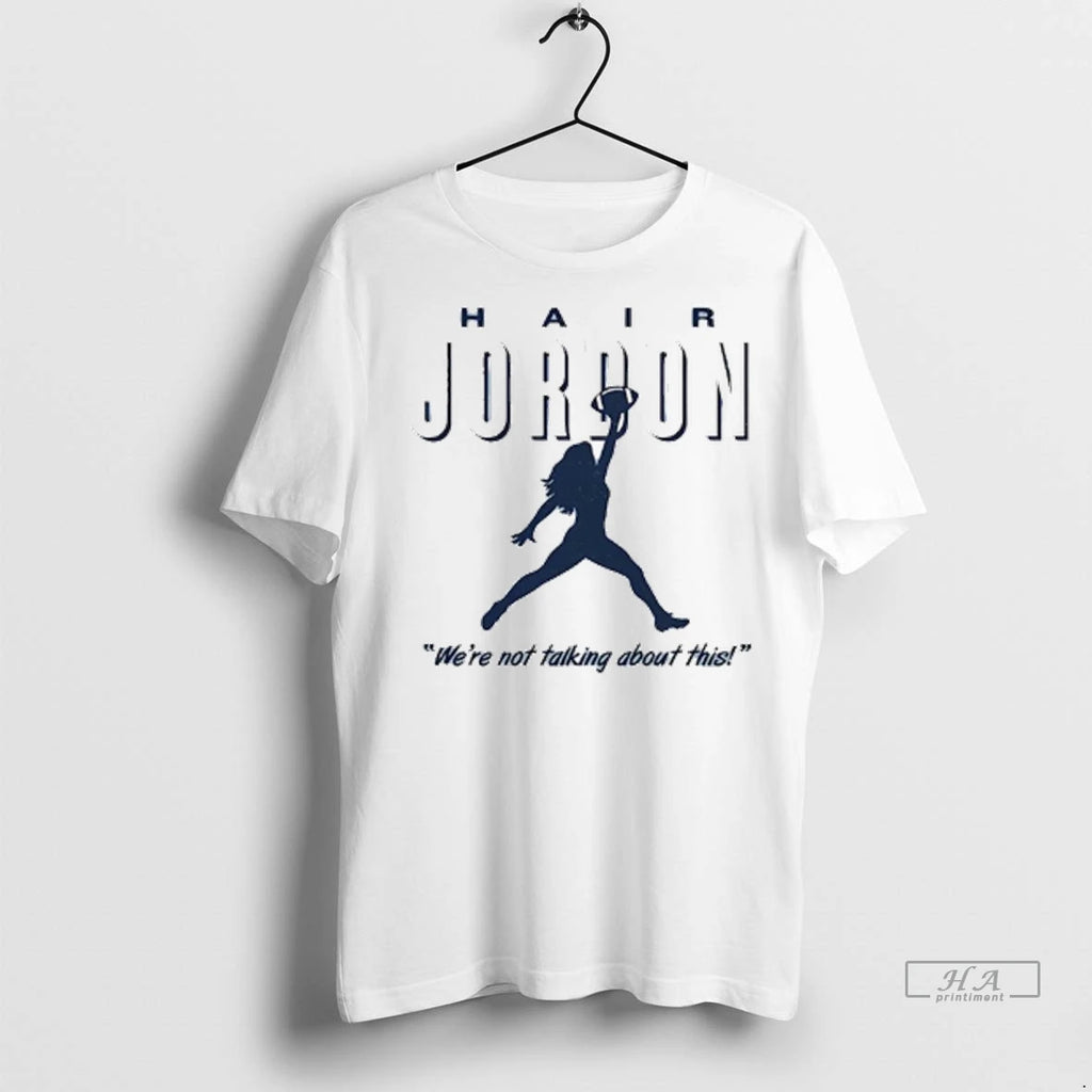 Official Hair Jordon Were Not Talking About This North Carolina Tar Heels Tshirts Sweater