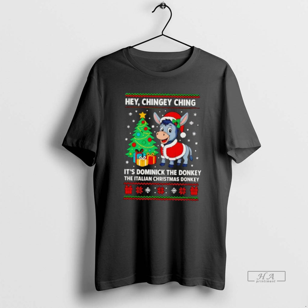 Official Hey Chingey Ching Its Dominick The Donkey The Italian Christmas Donkey Ugly Christmas
