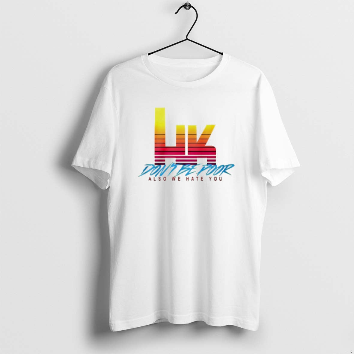 Official Hk Dont Be Poor Also We Hate You