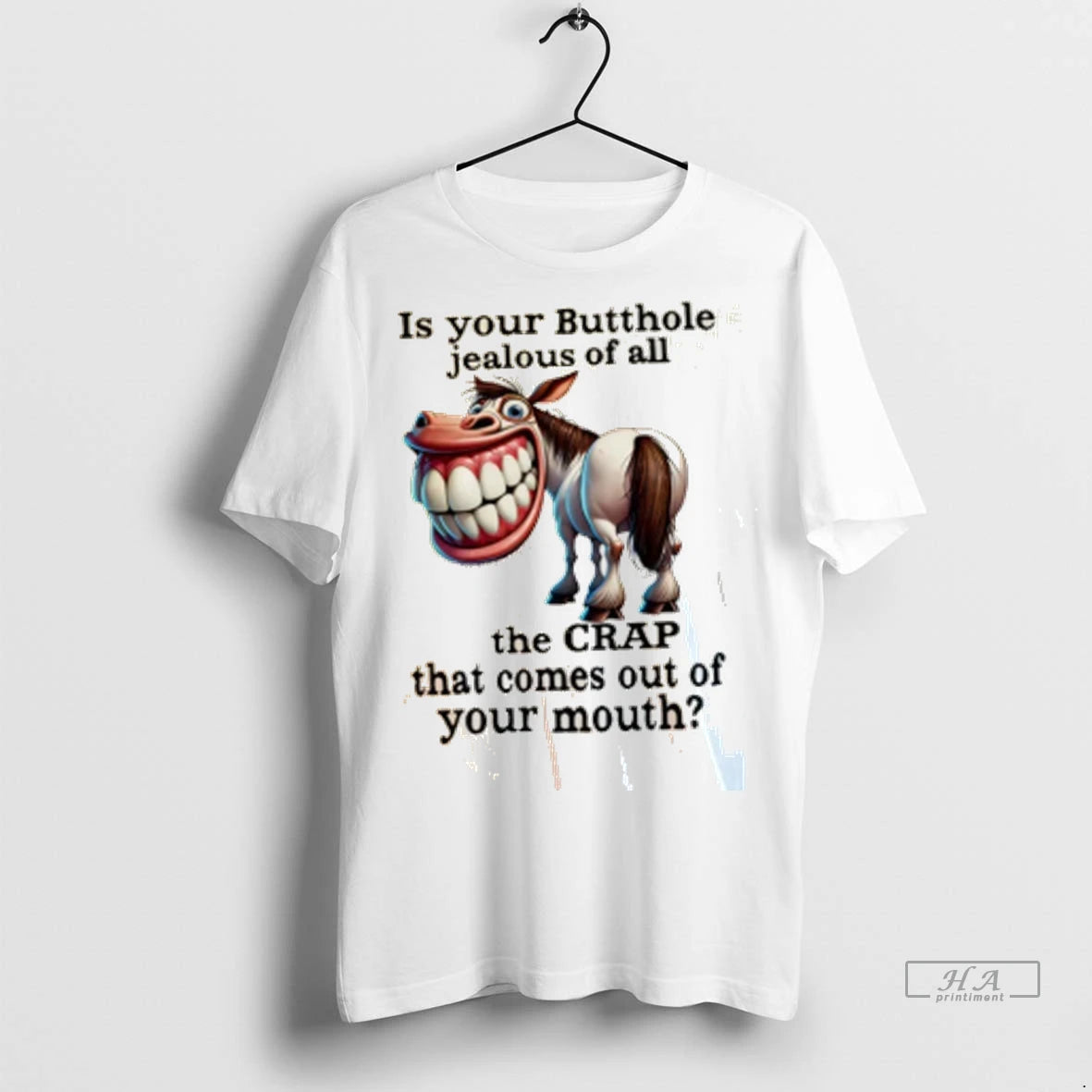 Official Horse Is Your Butthole Jealous Of All The Crap That Comes Out Of Your