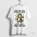 Official Husky Aging May Have Slowed Me Down Tshirts Sweater