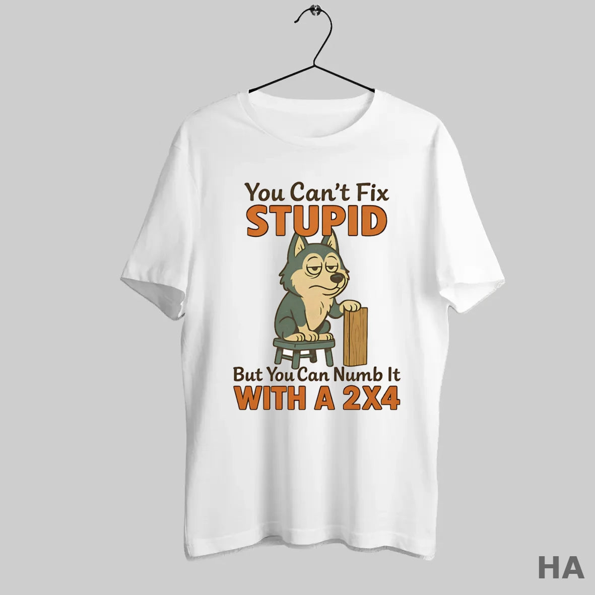 Official Husky You Cant Fix Stupid But You Can Numb It With A 2x4