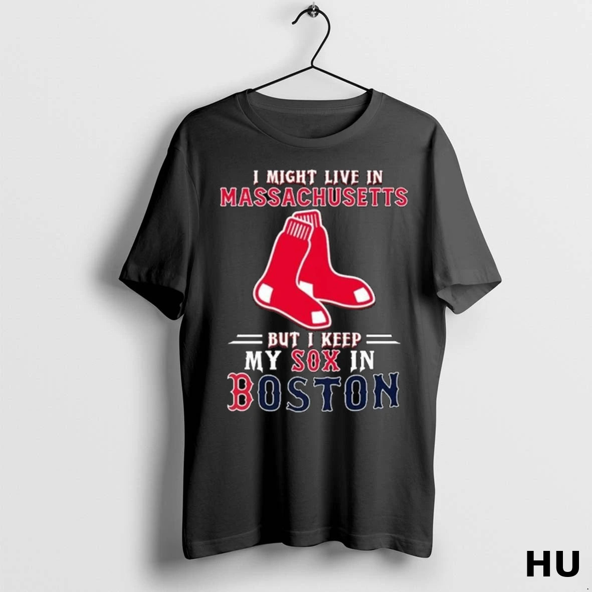 Official I Might Live In Massachusetts But I Keep My Sox In Boston Red Sox