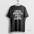 Official I Would Leave My Husband For Ashley Fucking Mcbryde Text Print
