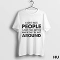 Official I Dont Hate People I Just Feel Better When Theyre Not Around Ladies
