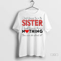 Official I Smile Because Youre My Sister I Laugh Because Theres Nothing You Can Do